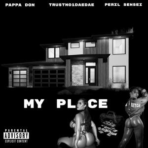 My Place (feat. TrustNo1DaeDae & Peril Sensei) (Explicit)