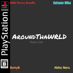 AroundThaWRLD (LaLaLa) (feat. Neru) (Daycore/Vaporwave)