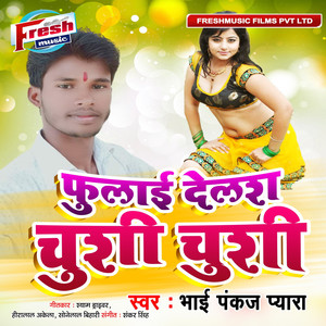 Fulai Delash Chushi Chushi - Single