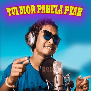 Tui Mor Pahela Pyar