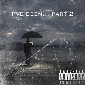 I've Been... Part 2 (Explicit)