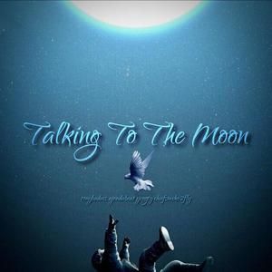 Talking To The Moon (feat. Tony Badass, AjOnDaBeat & yxngty) [Explicit]