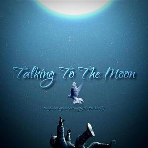 Talking To The Moon (feat. Tony Badass, AjOnDaBeat & yxngty) (Explicit)