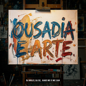 Ousadia E Arte (Explicit)