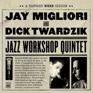 Jay Migliori and Dick Twardzik's Jazz Workshop Quintet. A Harvard WHRB Session