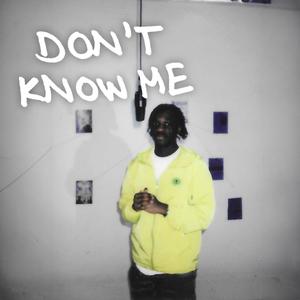 DON'T KNOW ME (feat. Yung XR) [Explicit]