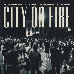 City on Fire (feat. Chel Strong & Es-K) [Explicit]