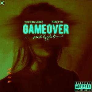 GAME OVER (feat. Rizz P.m) (Explicit)