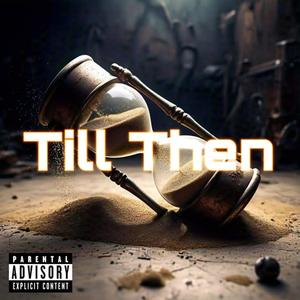 Till Then (feat. Libsey & PlayWryte) [Explicit]