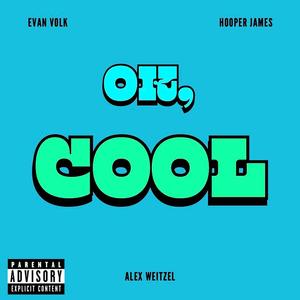 Ok, Cool (feat. Hooper James & Alex Weitzel) (Explicit)
