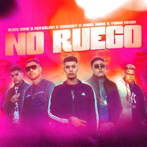 No Ruego (feat. BlessZone, Guidosky, Young Menor & Angel Noise)