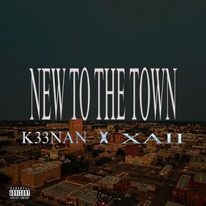 NEW TO THE TOWN (feat. XAII) (Explicit)