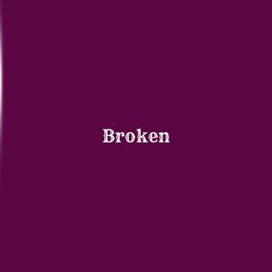 Broken