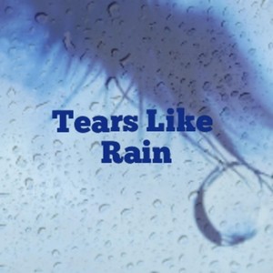 Tears Like Rain