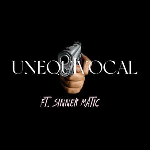 Unequivocal (feat. Sinner Matic) [Explicit]