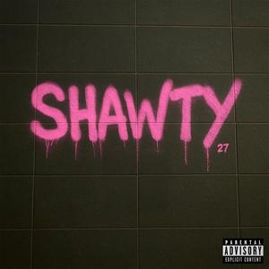 SHAWTY (Explicit)