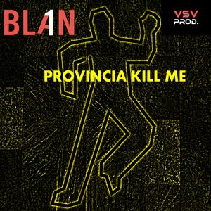 Provincia kill me (Explicit)