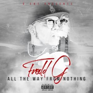 All the Way from Nothing (Explicit)