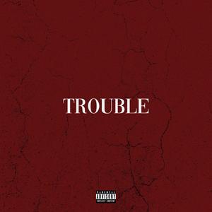 Trouble (Explicit)