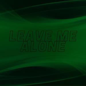 Leave me alone (Explicit)