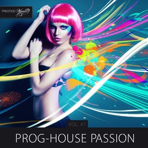 Prog-House Passion, Vol. 47