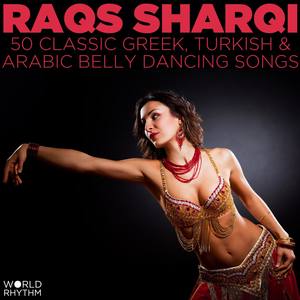 Raqs Sharqi: 50 Classic Greek, Turkish and Arabic Belly Dancing Songs