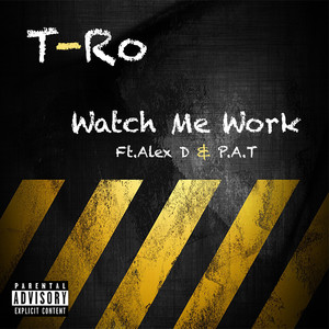 Watch Me Work (feat. Alex D. & P.a.T) [Explicit]