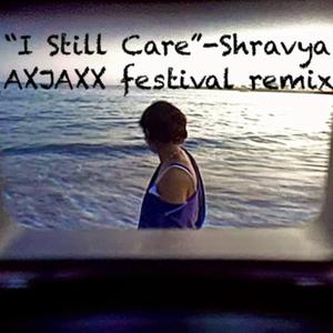 I Still Care (feat. Shravya) (Festival Remix :)