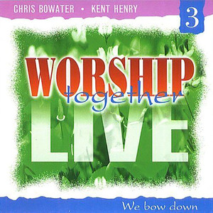 Worship Together Live 3 - We Bow Down