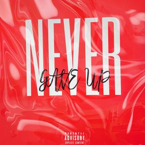 Never Gave Up (Explicit)