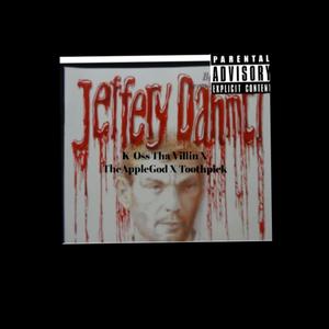 Jeffrey Dahmer (feat. Toothpick X The Apple God) (Explicit)