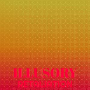 Illusory Retaliation