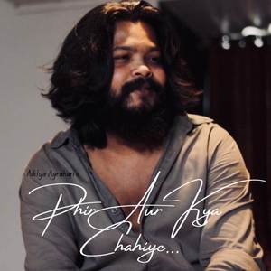 Phir Aur Kya Chahiye