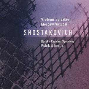 SHOSTAKOVICH, D.: Chamber Symphony / 2 Pieces for String Octet / Antiformalist Rayok / Prelude in Memoriam D. Shostakovich (Moscow Virtuosi, Spivakov)