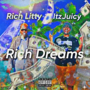 Rich Dreams (feat. ItzJuicy) [Explicit]