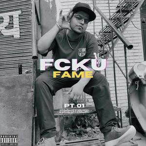 FCKU FAME, Pt. 01 (feat. Hexzi Beats) [Explicit]