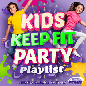 Kids Keep Fit Party Playlist - Remixed for Fitness!