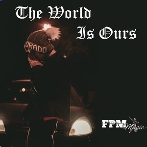 The World Is Ours