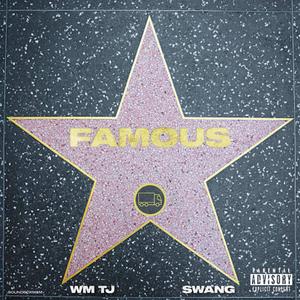 FAMOUS (feat. Swang Jones) (Explicit)