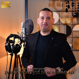 Ja hocu sad jos dok sam mlad