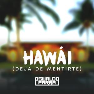 Hawái(Deja de Mentirte)