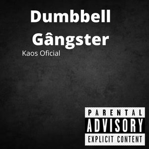 Dumbbell Gângster (Explicit)