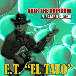 Over the Rainbow & El Pájaro Chogüi