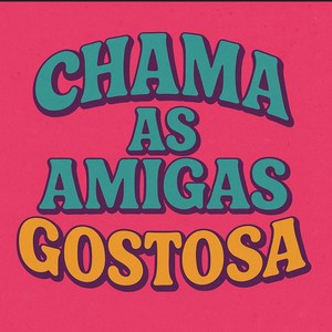 CHAMA AS AMIGAS GOSTOSA (Explicit)