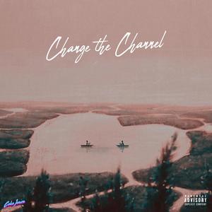 Change the Channel (Explicit)