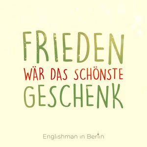 Frieden wär das schönste Geschenk