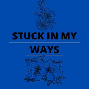 Stuck in my ways(feat. Kael.) (Explicit)
