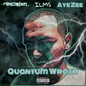 Quantum Wrath (feat. ILMS & Aye Zee) [Explicit]