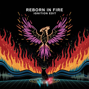 Reborn in Fire (Ignition Edit)