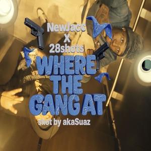 Where The Gang At (feat. 28Shots) [Explicit]